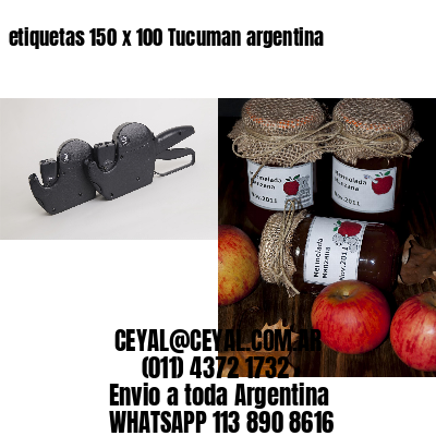 etiquetas 150 x 100 Tucuman argentina