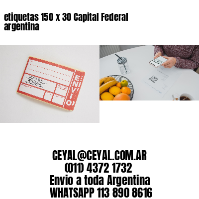 etiquetas 150 x 30 Capital Federal argentina