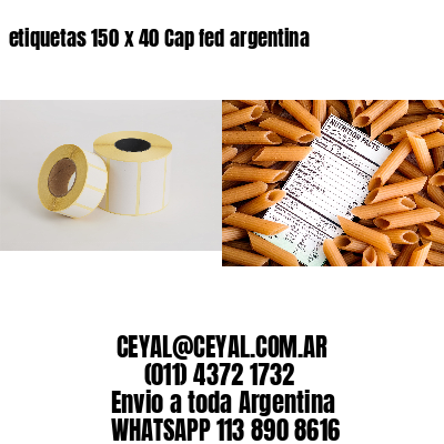 etiquetas 150 x 40 Cap fed argentina