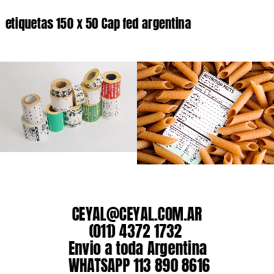 etiquetas 150 x 50 Cap fed argentina