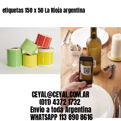 etiquetas 150 x 50 La Rioja argentina