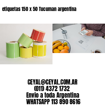 etiquetas 150 x 50 Tucuman argentina