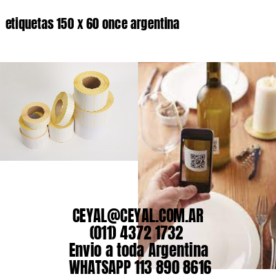 etiquetas 150 x 60 once argentina