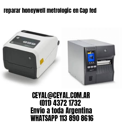  reparar honeywell metrologic en Cap fed