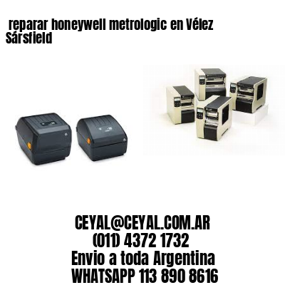 reparar honeywell metrologic en Vélez Sársfield