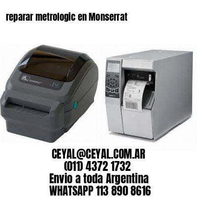  reparar metrologic en Monserrat