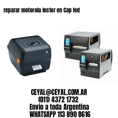 reparar motorola lector en Cap fed