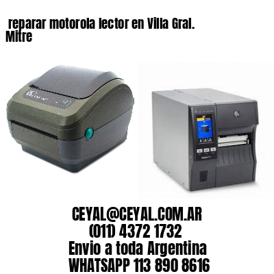 reparar motorola lector en Villa Gral. Mitre