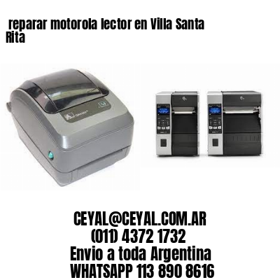 reparar motorola lector en Villa Santa Rita