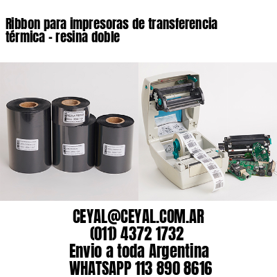 Ribbon para impresoras de transferencia térmica – resina doble