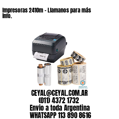 Impresoras 2410m – Llamanos para más info.