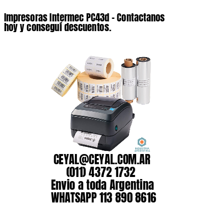 Impresoras Intermec PC43d – Contactanos hoy y conseguí descuentos.
