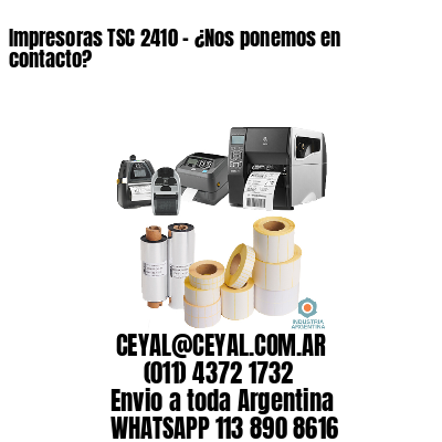 Impresoras TSC 2410 – ¿Nos ponemos en contacto?