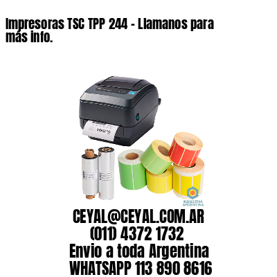 Impresoras TSC TPP 244 – Llamanos para más info.