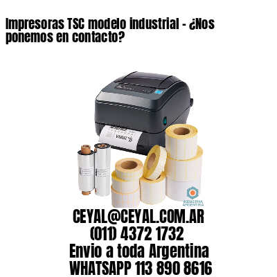 Impresoras TSC modelo industrial – ¿Nos ponemos en contacto?