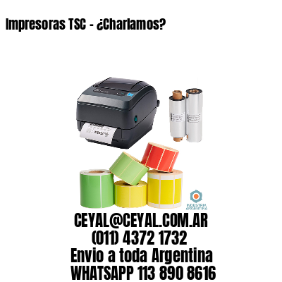 Impresoras TSC – ¿Charlamos?