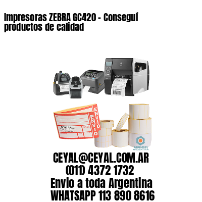 Impresoras ZEBRA GC420 – Conseguí productos de calidad