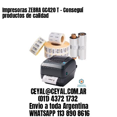 Impresoras ZEBRA GC420 T – Conseguí productos de calidad