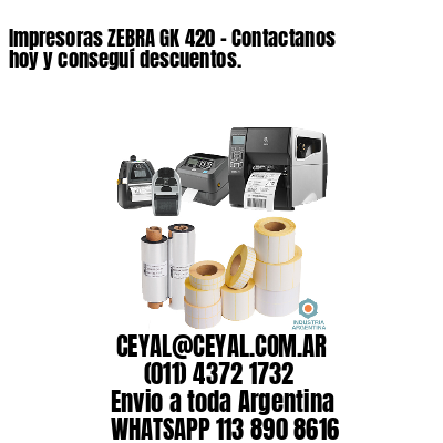 Impresoras ZEBRA GK 420 – Contactanos hoy y conseguí descuentos.