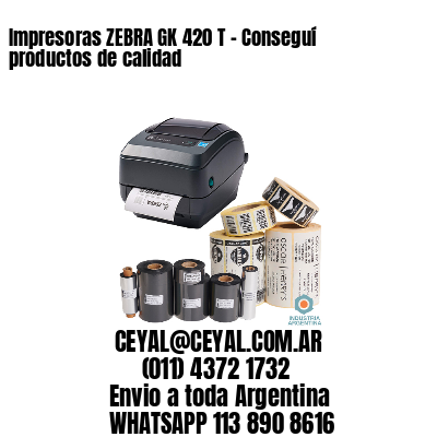 Impresoras ZEBRA GK 420 T – Conseguí productos de calidad