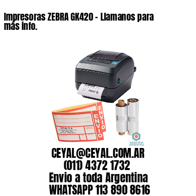 Impresoras ZEBRA GK420 – Llamanos para más info.