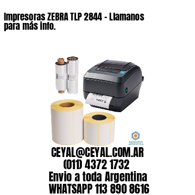 Impresoras ZEBRA TLP 2844 – Llamanos para más info.