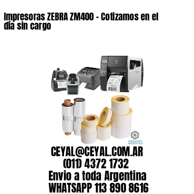 Impresoras ZEBRA ZM400 – Cotizamos en el día sin cargo