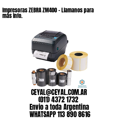 Impresoras ZEBRA ZM400 – Llamanos para más info.