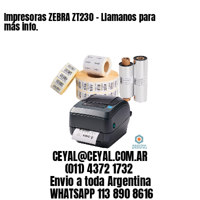 Impresoras ZEBRA ZT230 – Llamanos para más info.