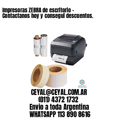 Impresoras ZEBRA de escritorio – Contactanos hoy y conseguí descuentos.