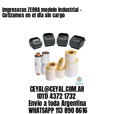 Impresoras ZEBRA modelo industrial – Cotizamos en el día sin cargo