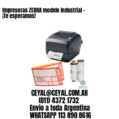 Impresoras ZEBRA modelo industrial – ¡Te esperamos!