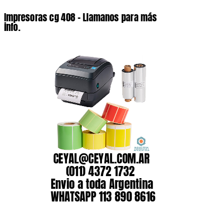 Impresoras cg 408 – Llamanos para más info.