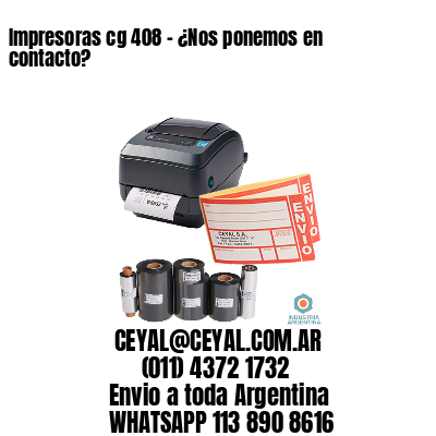 Impresoras cg 408 – ¿Nos ponemos en contacto?