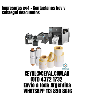 Impresoras cg4 – Contactanos hoy y conseguí descuentos.