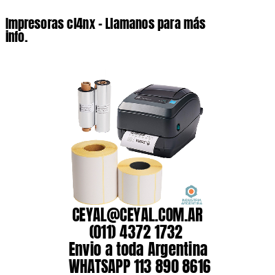 Impresoras cl4nx – Llamanos para más info.