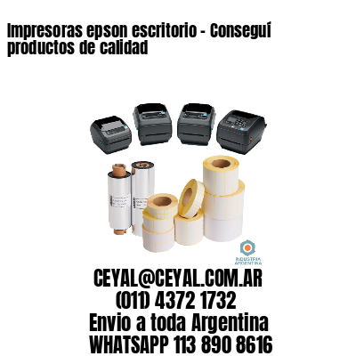 Impresoras epson escritorio – Conseguí productos de calidad