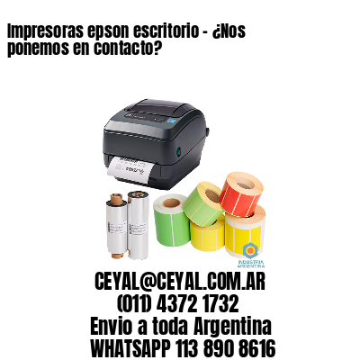 Impresoras epson escritorio – ¿Nos ponemos en contacto?