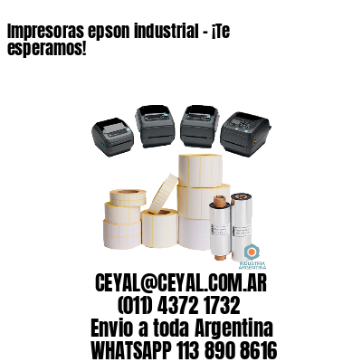 Impresoras epson industrial – ¡Te esperamos!