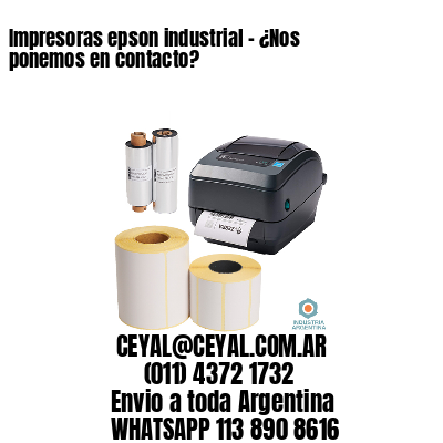 Impresoras epson industrial – ¿Nos ponemos en contacto?