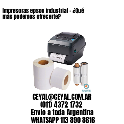 Impresoras epson industrial – ¿Qué más podemos ofrecerte?