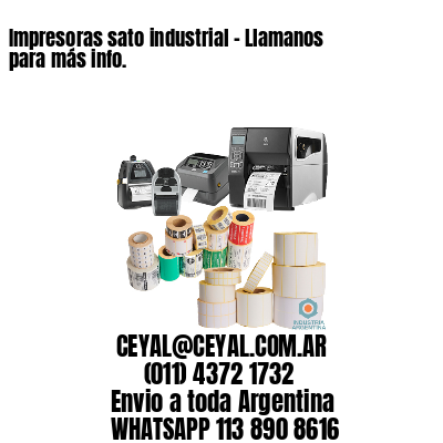 Impresoras sato industrial – Llamanos para más info.