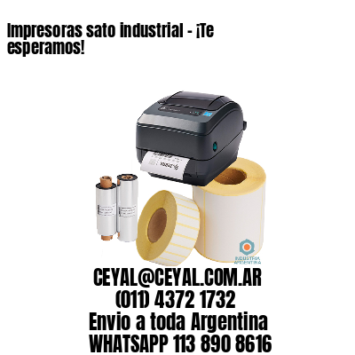 Impresoras sato industrial – ¡Te esperamos!