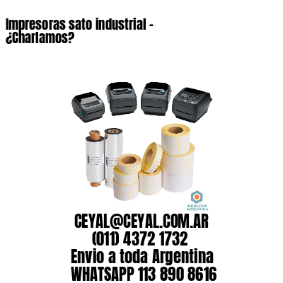 Impresoras sato industrial – ¿Charlamos?