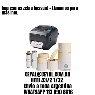 Impresoras zebra hassard – Llamanos para más info.