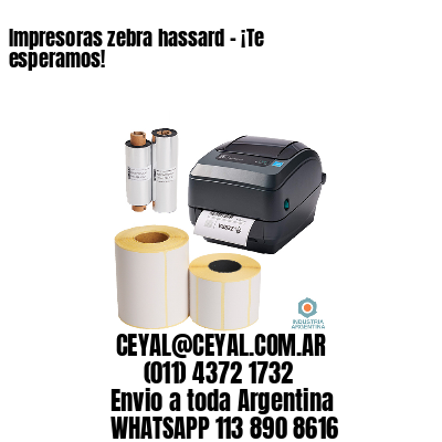 Impresoras zebra hassard – ¡Te esperamos!