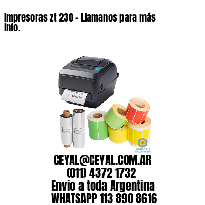 Impresoras zt 230 – Llamanos para más info.