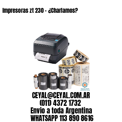 Impresoras zt 230 – ¿Charlamos?