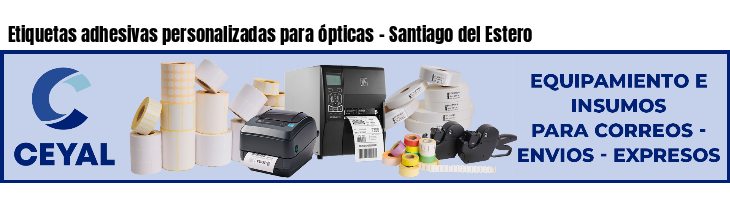 Etiquetas adhesivas personalizadas para ópticas - Santiago del Estero