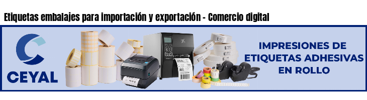 Etiquetas embalajes para importación y exportación - Comercio digital